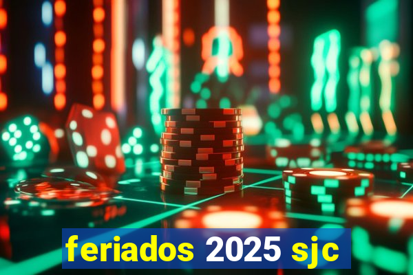 feriados 2025 sjc